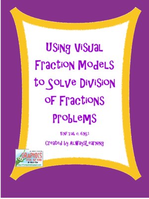 cover image of Using Visual Models to Solve Division of Fractions Problems